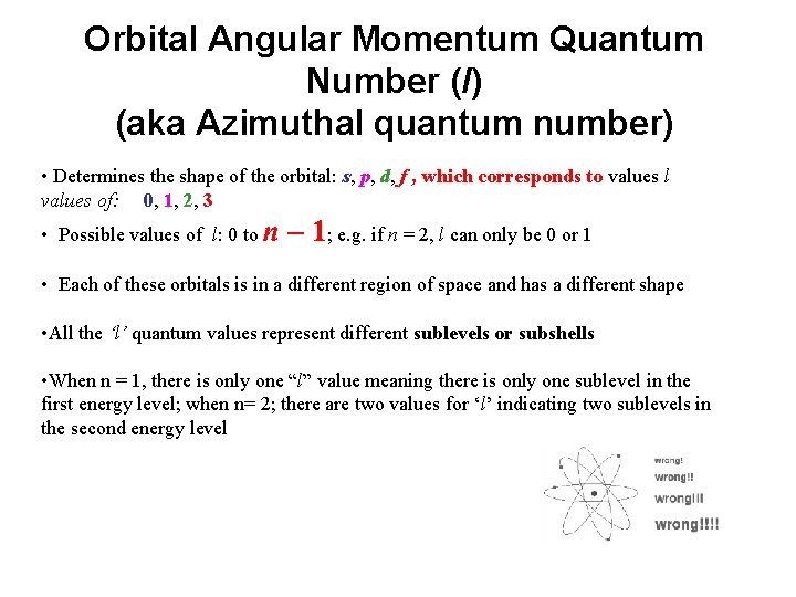 Orbital Angular Momentum Quantum Number (l) (aka Azimuthal quantum number) • Determines the shape