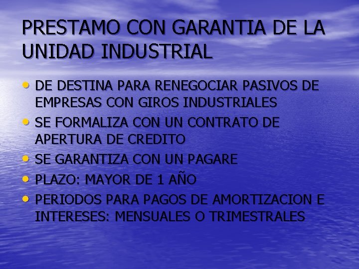 PRESTAMO CON GARANTIA DE LA UNIDAD INDUSTRIAL • DE DESTINA PARA RENEGOCIAR PASIVOS DE