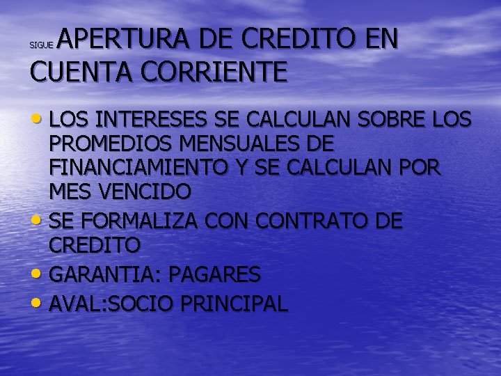 APERTURA DE CREDITO EN CUENTA CORRIENTE SIGUE • LOS INTERESES SE CALCULAN SOBRE LOS