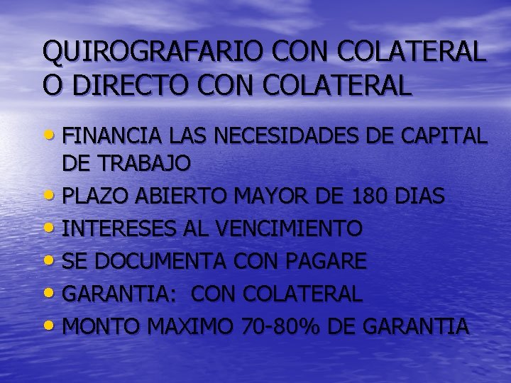 QUIROGRAFARIO CON COLATERAL O DIRECTO CON COLATERAL • FINANCIA LAS NECESIDADES DE CAPITAL DE