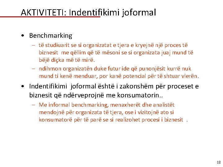 AKTIVITETI: Indentifikimi joformal • Benchmarking – të studiuarit se si organizatat e tjera e