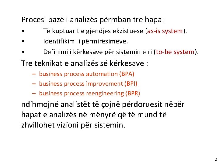 Procesi bazë i analizës përmban tre hapa: • • • Të kuptuarit e gjendjes