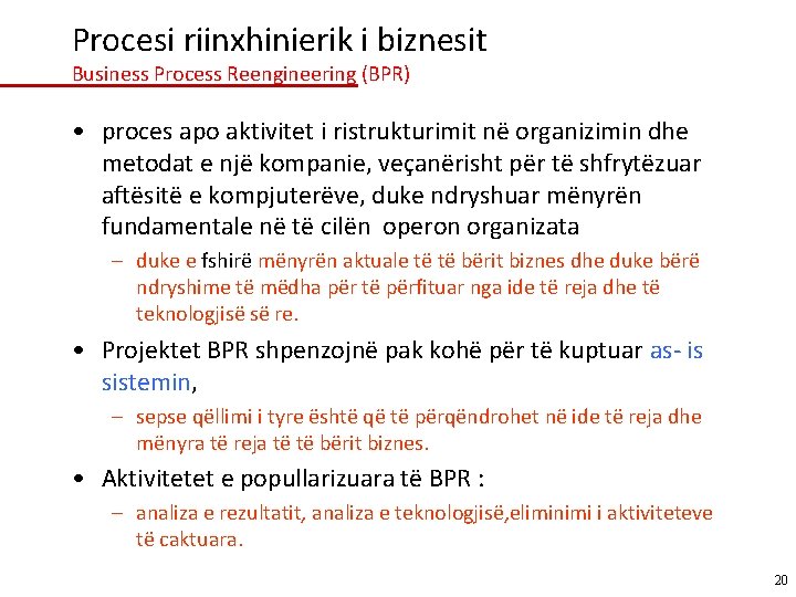 Procesi riinxhinierik i biznesit Business Process Reengineering (BPR) • proces apo aktivitet i ristrukturimit