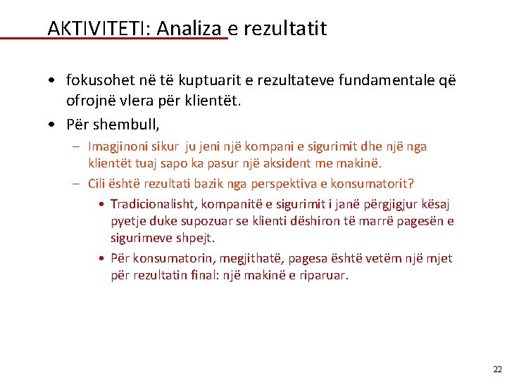 AKTIVITETI: Analiza e rezultatit • fokusohet në të kuptuarit e rezultateve fundamentale që ofrojnë