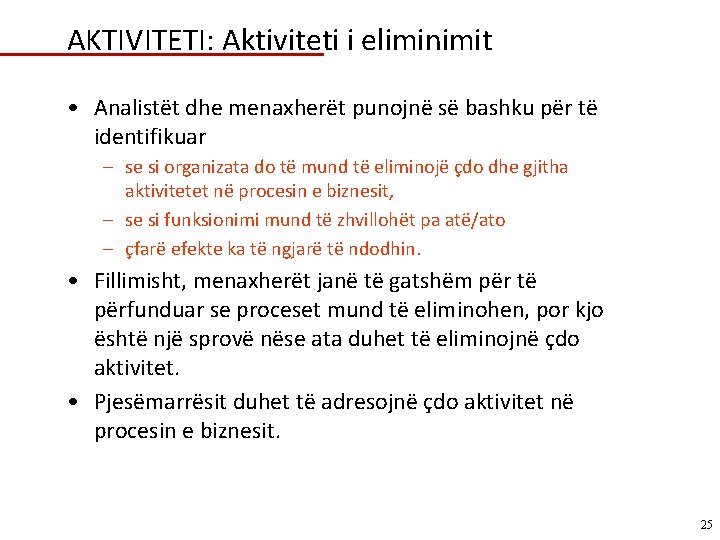 AKTIVITETI: Aktiviteti i eliminimit • Analistët dhe menaxherët punojnë së bashku për të identifikuar