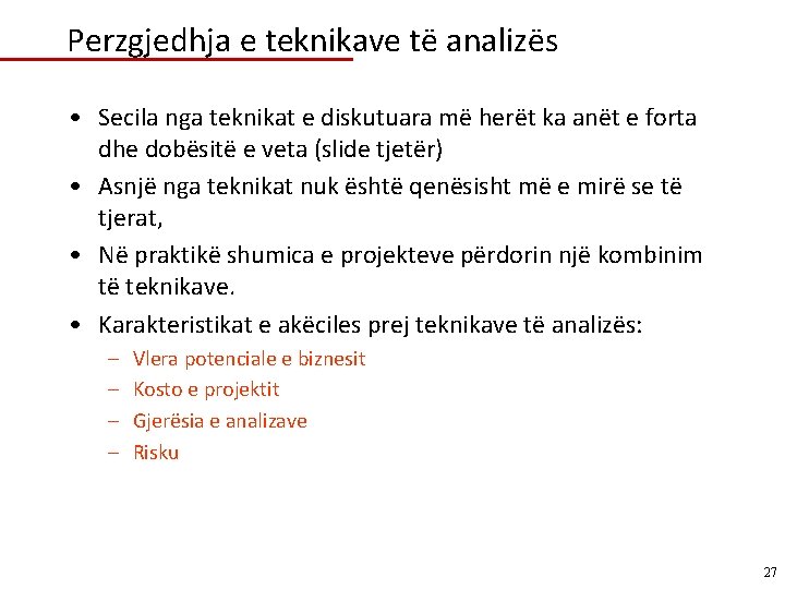 Perzgjedhja e teknikave të analizës • Secila nga teknikat e diskutuara më herët ka