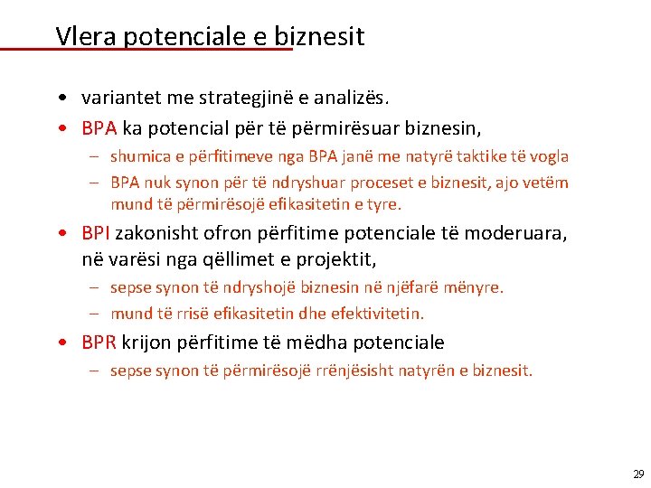 Vlera potenciale e biznesit • variantet me strategjinë e analizës. • BPA ka potencial