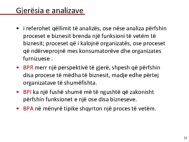 Gjerësia e analizave • i referohet qëllimit të analizës, ose nëse analiza përfshin proceset