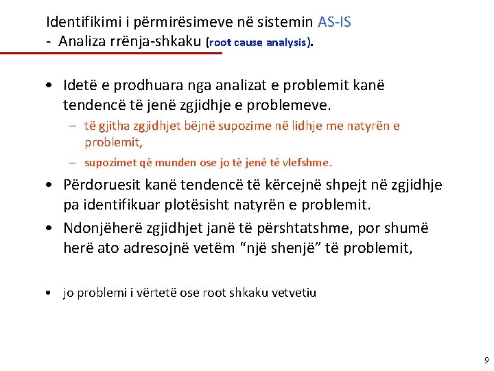 Identifikimi i përmirësimeve në sistemin AS-IS - Analiza rrënja-shkaku (root cause analysis). • Idetë