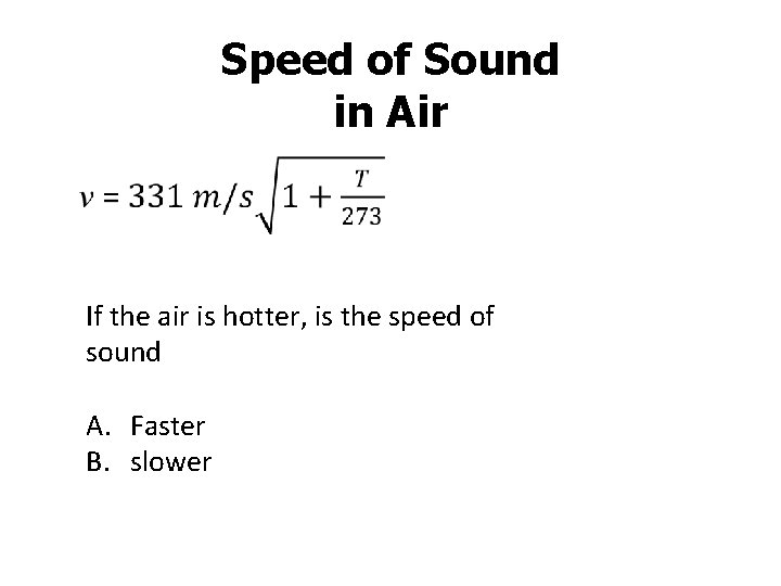Speed of Sound in Air If the air is hotter, is the speed of