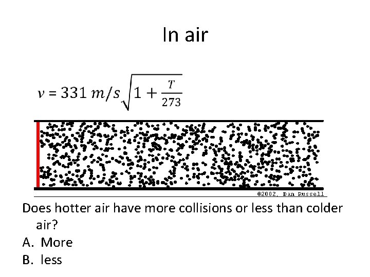 In air Does hotter air have more collisions or less than colder air? A.