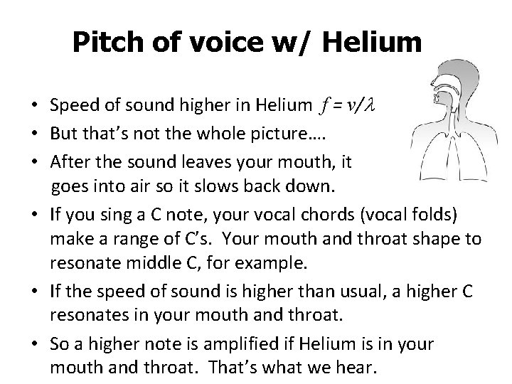 Pitch of voice w/ Helium • Speed of sound higher in Helium f =