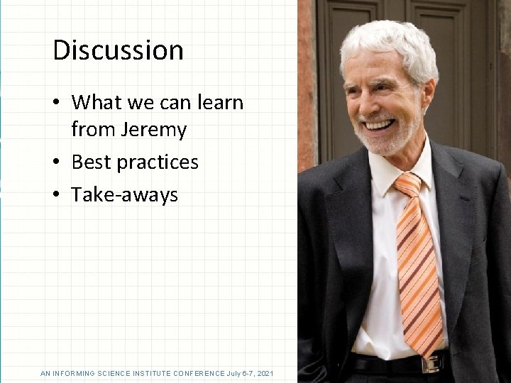 Discussion • What we can learn from Jeremy • Best practices • Take-aways In.