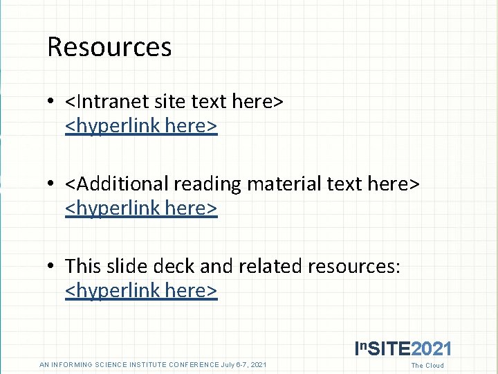 Resources • <Intranet site text here> <hyperlink here> • <Additional reading material text here>
