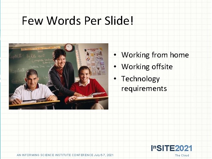 Few Words Per Slide! • Working from home • Working offsite • Technology requirements