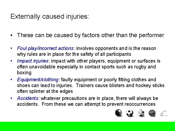 Externally caused injuries: • These can be caused by factors other than the performer
