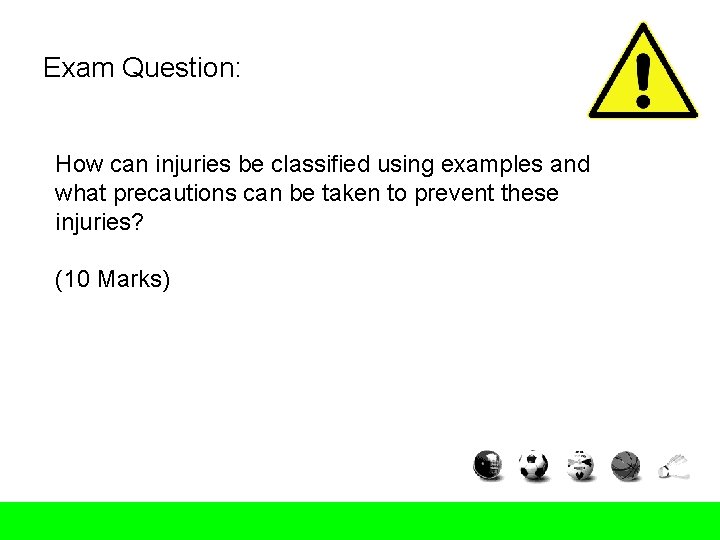 Exam Question: How can injuries be classified using examples and what precautions can be