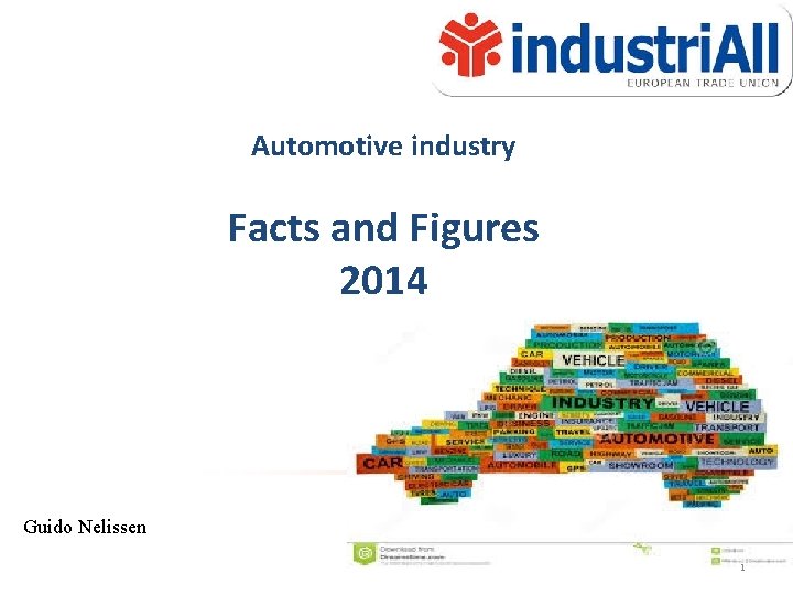 Automotive industry Facts and Figures 2014 Guido Nelissen 1 