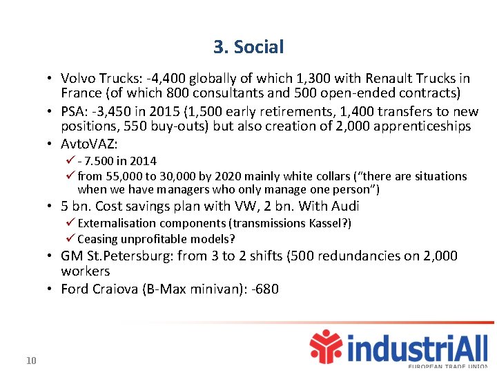 3. Social • Volvo Trucks: -4, 400 globally of which 1, 300 with Renault