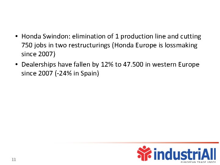  • Honda Swindon: elimination of 1 production line and cutting 750 jobs in