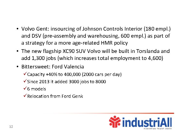  • Volvo Gent: insourcing of Johnson Controls Interior (180 empl. ) and DSV