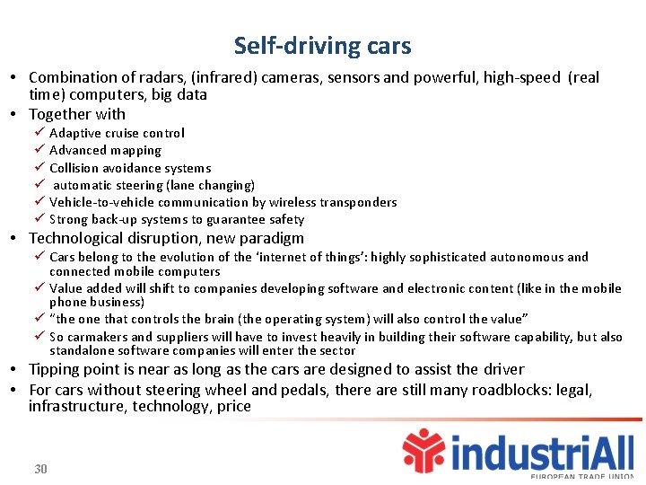 Self-driving cars • Combination of radars, (infrared) cameras, sensors and powerful, high-speed (real time)