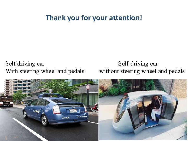 Thank you for your attention! Self driving car With steering wheel and pedals 39