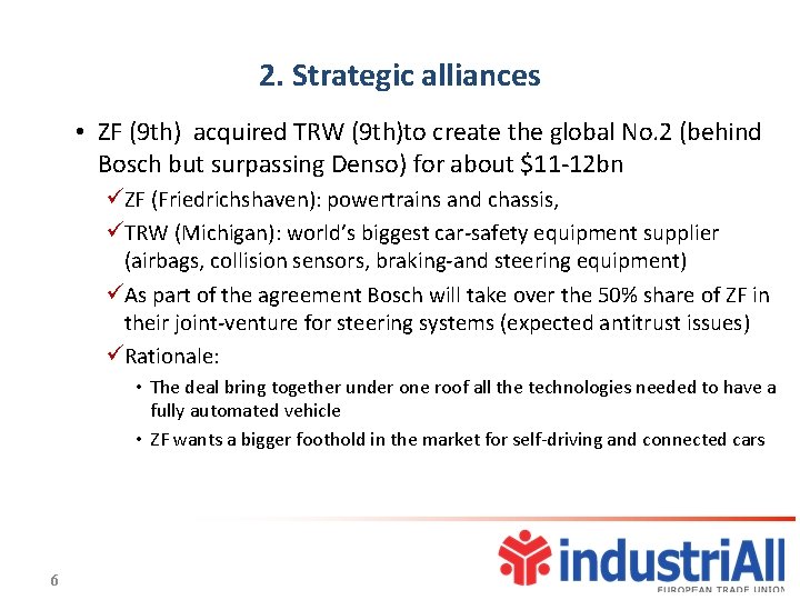 2. Strategic alliances • ZF (9 th) acquired TRW (9 th)to create the global