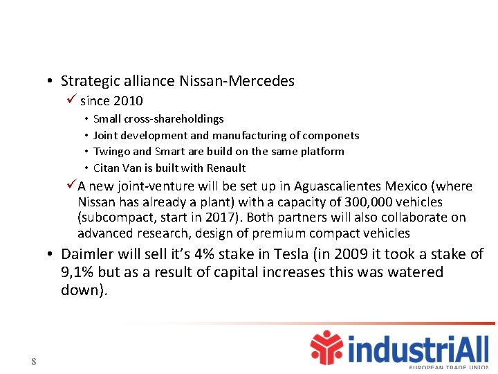  • Strategic alliance Nissan-Mercedes ü since 2010 • • Small cross-shareholdings Joint development