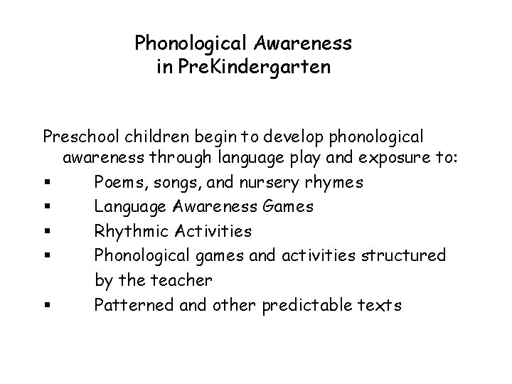 Phonological Awareness in Pre. Kindergarten Preschool children begin to develop phonological awareness through language