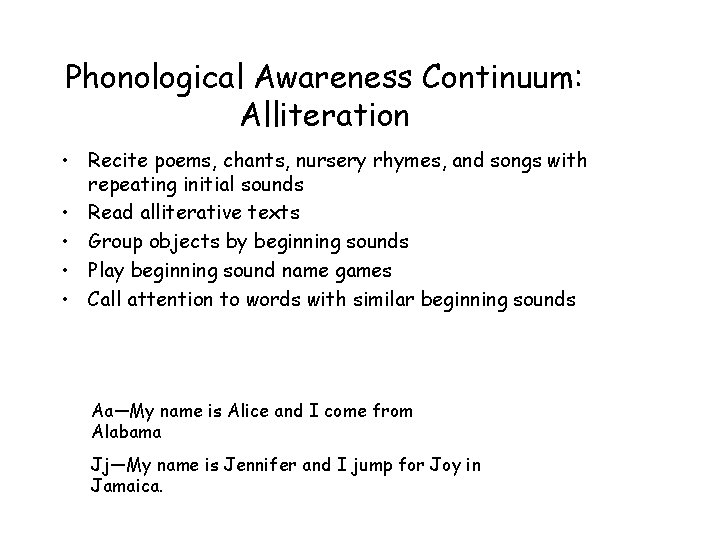Phonological Awareness Continuum: Alliteration • Recite poems, chants, nursery rhymes, and songs with repeating