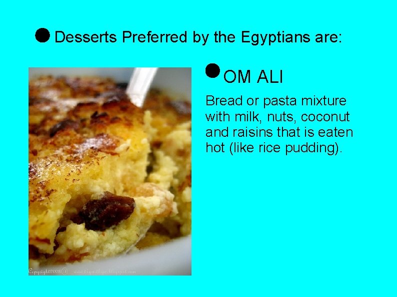Desserts Preferred by the Egyptians are: OM ALI Bread or pasta mixture with milk,