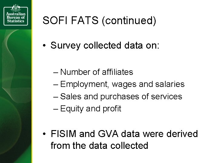 SOFI FATS (continued) • Survey collected data on: – Number of affiliates – Employment,