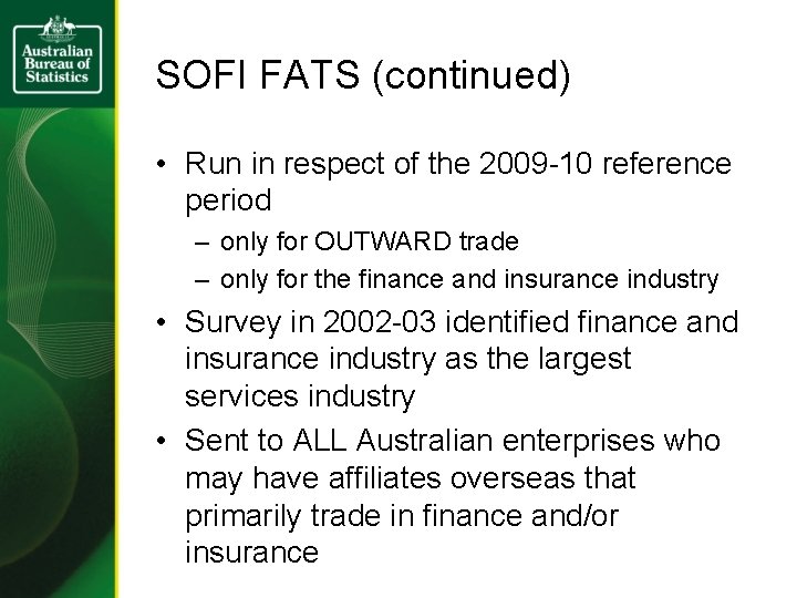 SOFI FATS (continued) • Run in respect of the 2009 -10 reference period –