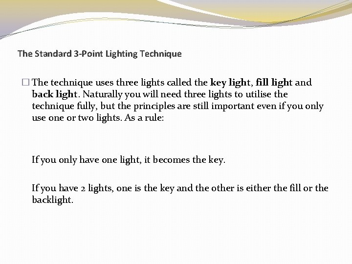 The Standard 3 -Point Lighting Technique � The technique uses three lights called the