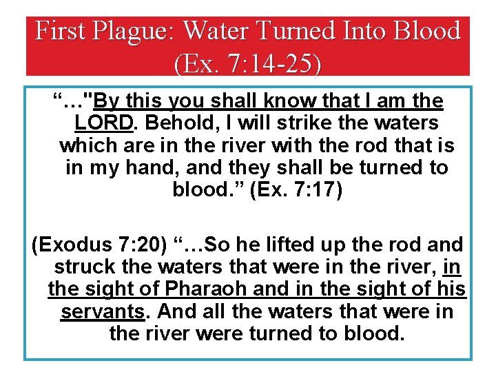 First Plague: Water Turned Into Blood (Ex. 7: 14 -25) “…"By this you shall