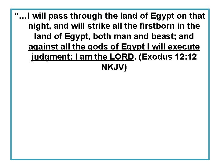 “…I will pass through the land of Egypt on that night, and will strike