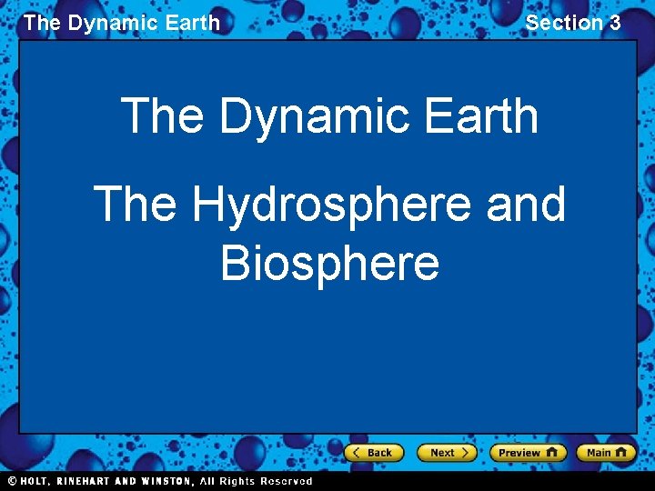 The Dynamic Earth Section 3 The Dynamic Earth The Hydrosphere and Biosphere 