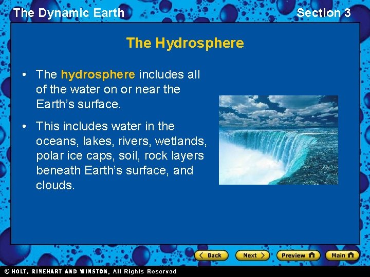 The Dynamic Earth Section 3 The Hydrosphere • The hydrosphere includes all of the