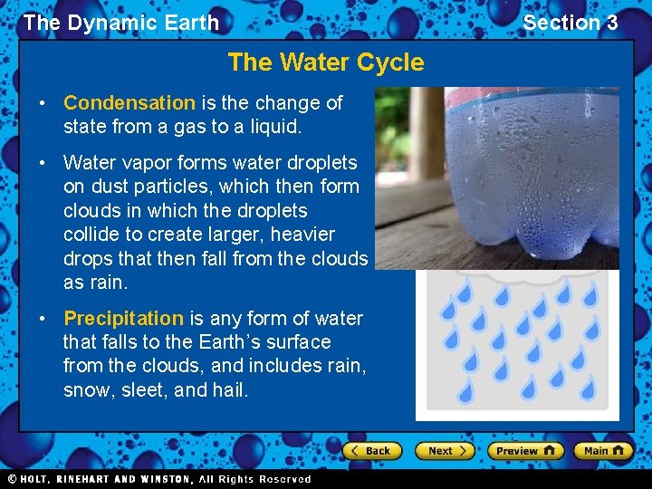 The Dynamic Earth Section 3 The Water Cycle • Condensation is the change of