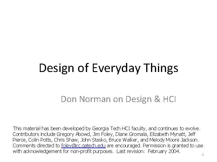 Design of Everyday Things Don Norman on Design & HCI This material has been