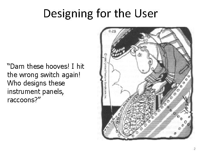 Designing for the User “Darn these hooves! I hit the wrong switch again! Who