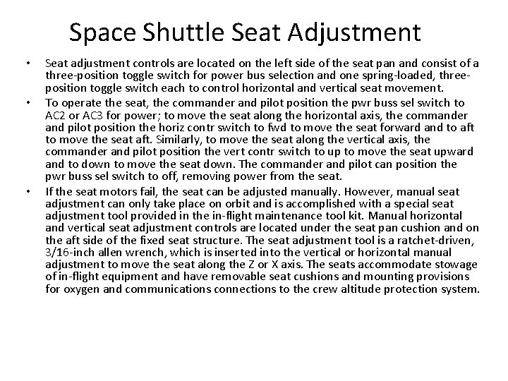 Space Shuttle Seat Adjustment • • • Seat adjustment controls are located on the