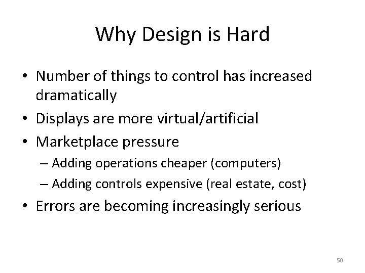 Why Design is Hard • Number of things to control has increased dramatically •