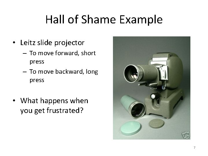 Hall of Shame Example • Leitz slide projector – To move forward, short press