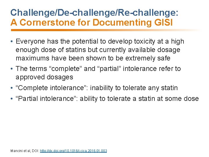 Challenge/De-challenge/Re-challenge: A Cornerstone for Documenting GISI • Everyone has the potential to develop toxicity