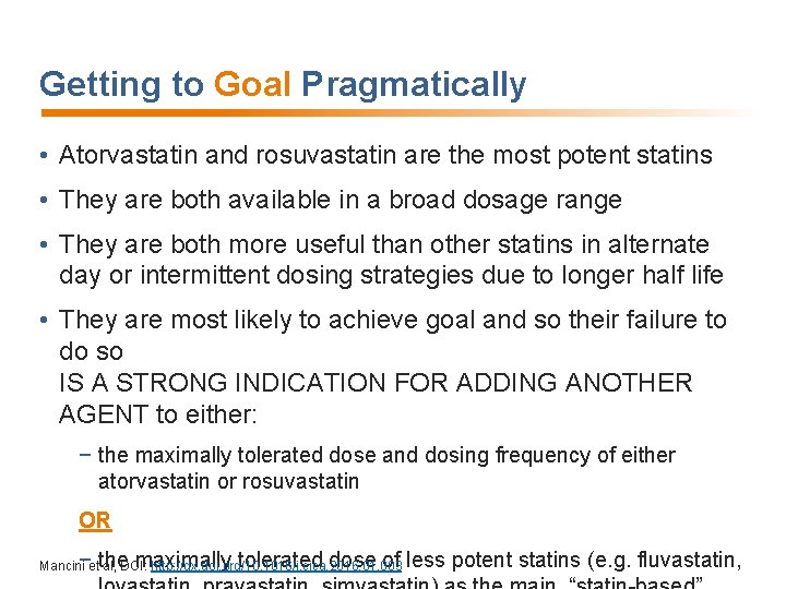Getting to Goal Pragmatically • Atorvastatin and rosuvastatin are the most potent statins •