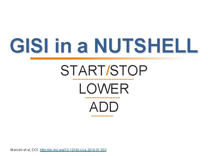 GISI in a NUTSHELL START/STOP LOWER ADD Mancini et al, DOI: http: //dx. doi.
