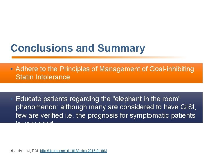 Conclusions and Summary • Adhere to the Principles of Management of Goal-inhibiting Statin Intolerance