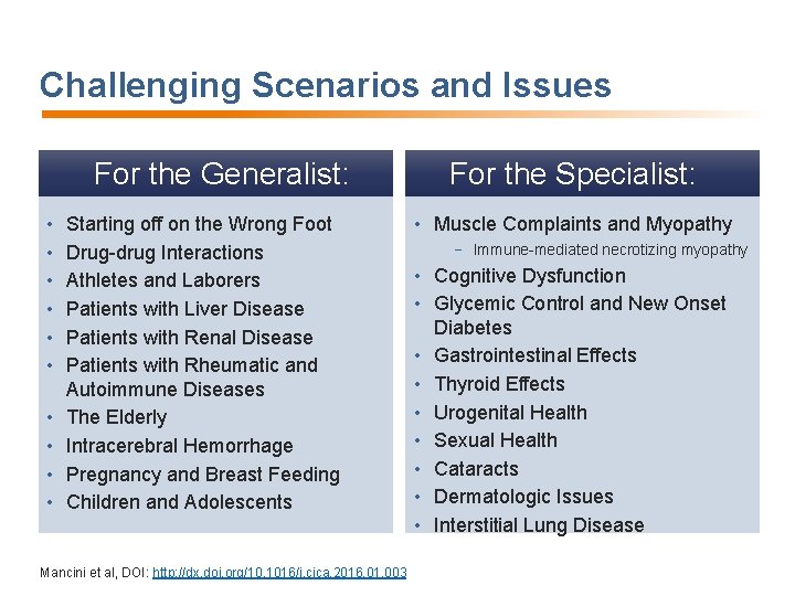 Challenging Scenarios and Issues For the Generalist: • • • Starting off on the